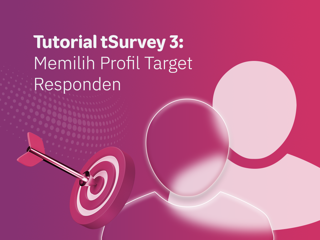 Tutorial tSurvey 3: Memilih Profil Target Responden